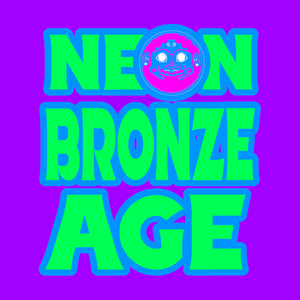 NEON BRONZE AGE (HYPER)